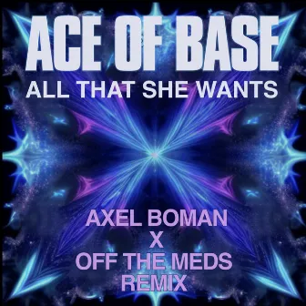 All That She Wants (Axel Boman X Off The Meds Remix) by Off The Meds