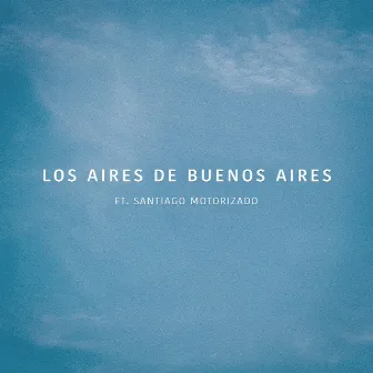 Los Aires de Buenos Aires by Todos los Martes