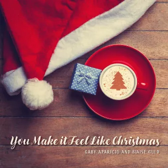 You Make it Feel Like Christmas by Blaise Guld