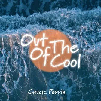 Out of the Cool by Chuck Perrin