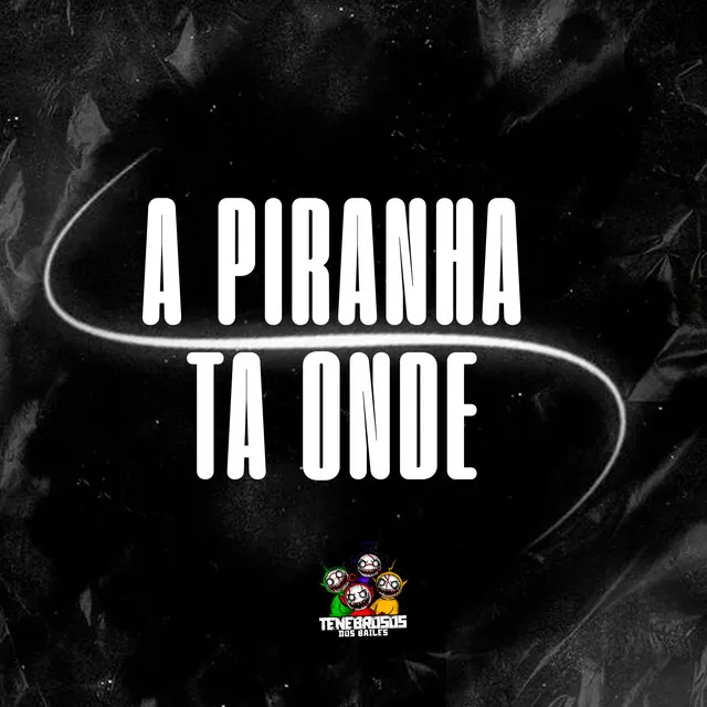 A Piranh4 Tá Onde