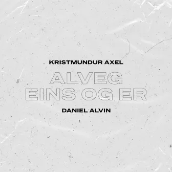 Alveg eins og er by Daniel Alvin