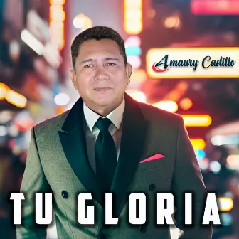 TU GLORIA by Amaury Castillo