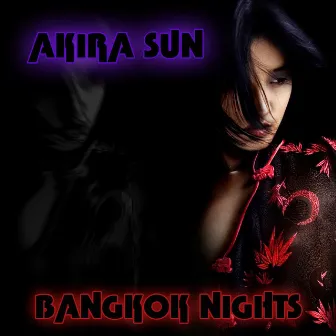 Bangkok Nights by Akira Sun