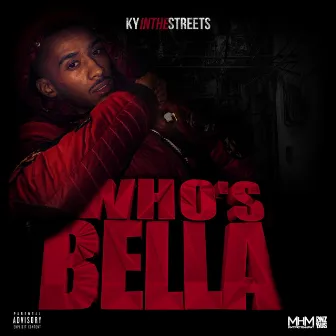 Who's Bella by Kyinthestreets