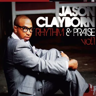 Rhythm & Praise, Vol. 1 by Jason Clayborn