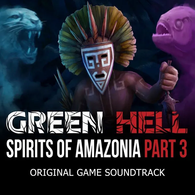 Green Hell: Spirits of Amazonia Part 3 (Original Game Soundtrack)