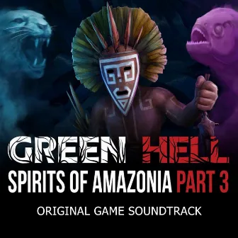 Green Hell: Spirits of Amazonia Part 3 (Original Game Soundtrack) by Krzysztof Wierzynkiewicz