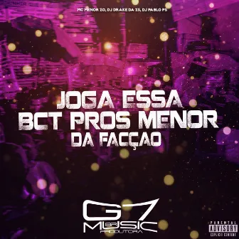 Joga Essa Bct Pros Menor da Facção by MC MENOR ZO