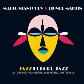 Jazz Before Jazz (Autour de la musique de Louis Moreau Gottschalk) by Lionel Martin