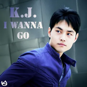 I Wanna Go by K.J.