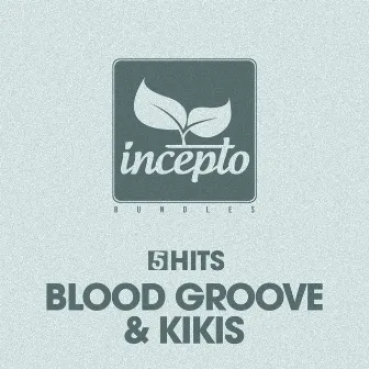 5 Hits: Blood Groove & Kikis by Blood Groove & Kikis