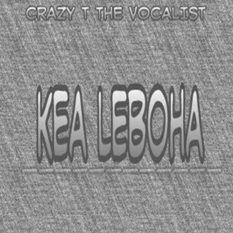 Kea Leboha by Crazy T