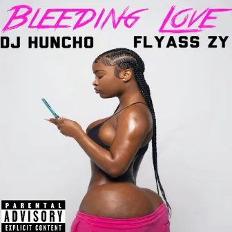 Bleeding Love: Flyass Zy by DJ Huncho