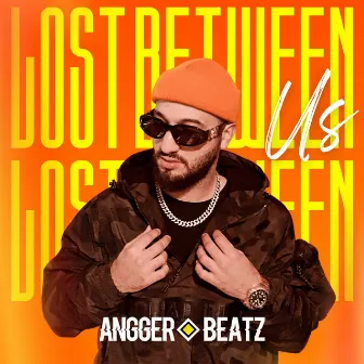 Lost Between Us by Angger Beatz