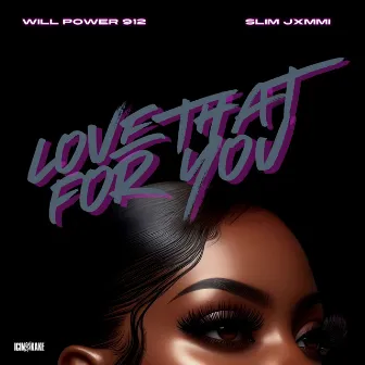 Love That For You by Slim Jxmmi