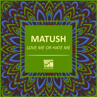 Love Me Or Hate Me by Matush