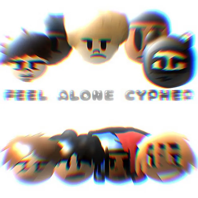 Feel Alone Cypher