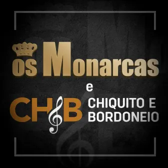 Edição Especial Os Monarcas E Chiquito & Bordoneio (Ao Vivo) by Chiquito & Bordoneio