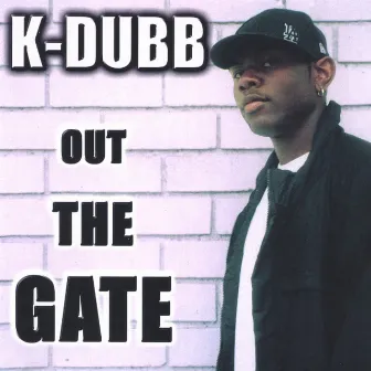 Out The Gate by K-Dubb