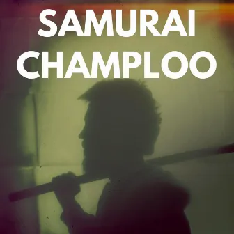 SAMURAI CHAMPLOO by Domingo Kite