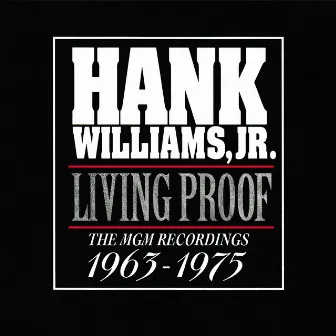 Living Proof: The MGM Recordings 1963 - 1975 by Hank Williams, Jr.