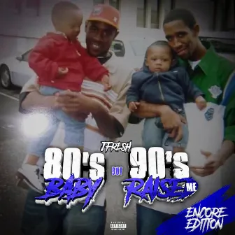 80’s BABY BUT 90’s RAISED ME by Jfresh