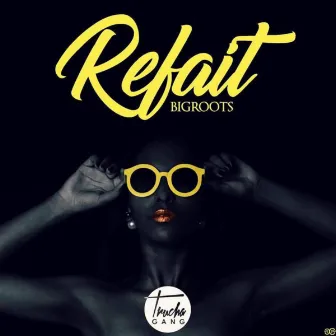 Refait by Bigroots