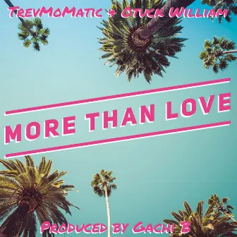 More Than Love by TrevMoMatic