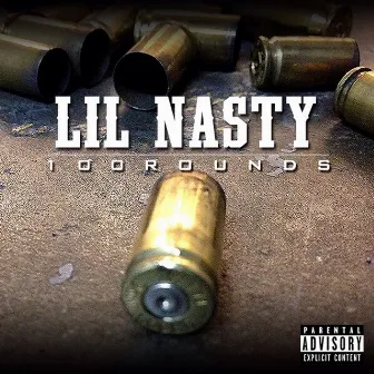 100 Rounds by Lil Nasty