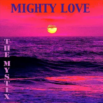 Mighty Love by The Mystix