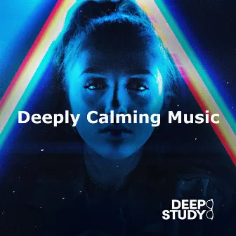 Deeply Calming Music by Deep study