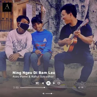 Ning Ngeu Di Bam Lau by Rahul Sutradhar