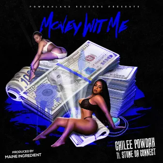 Money Wit Me (feat. Stone tha Connect) by Chilee Powdah