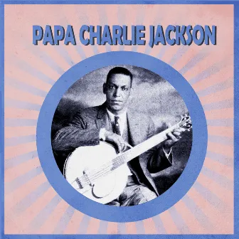 Presenting Papa Charlie Jackson by Papa Charlie Jackson