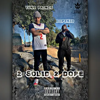 2 Solid 2 Dope by Dopekid