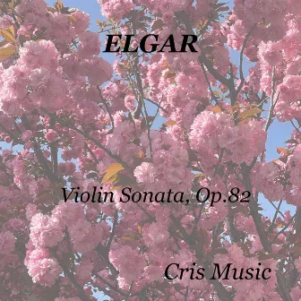 Elgar: Violin Sonata, Op.82 by Albert Sammons