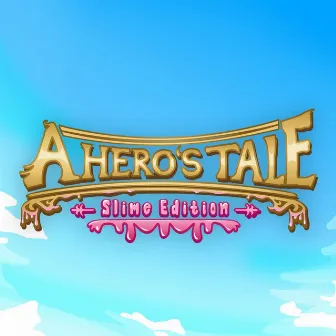 A Hero's Tale: Slime Edition (Original Soundtrack) by Jeremy Froböse