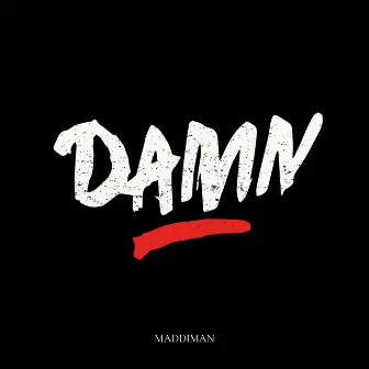 Damn by MADDIMAN