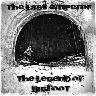 The Legend of Bigfoot by The Last Emperor