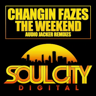 The Weekend (Audio Jacker Remixes) by Changin Fazes