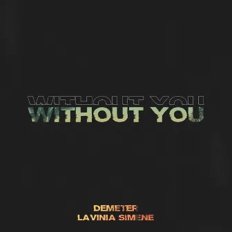 Without You by Lavinia Simene