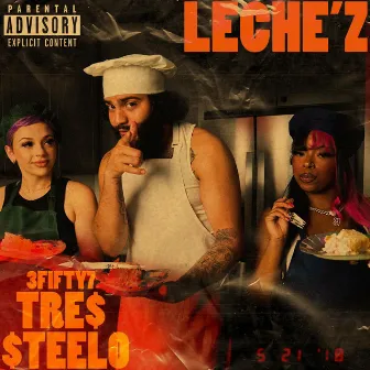 Leche'z by TRES STEELO