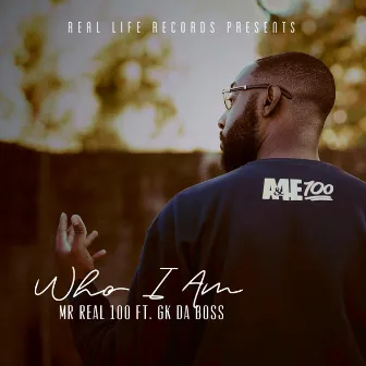 Who I Am by Mr Real 100