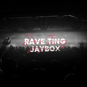 Rave Ting by Jaybox