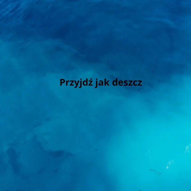 Przyjdź jak deszcz