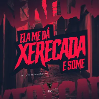 Ela Me Dá Xerecada e Some by MC Cothiê