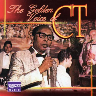 The Golden Voice of CT by C.T. Fernando