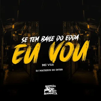 Se Tem Baile do Edda Eu Vou by MC V11