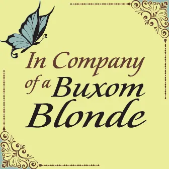 In Company of a Buxom Blonde by Rustic Rousers